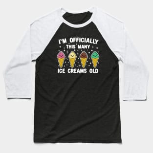 I'm Officially This Many Ice Creams Old 4 years old Baseball T-Shirt